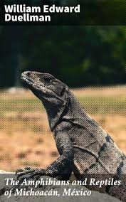 The Amphibians and Reptiles of Michoacán, México